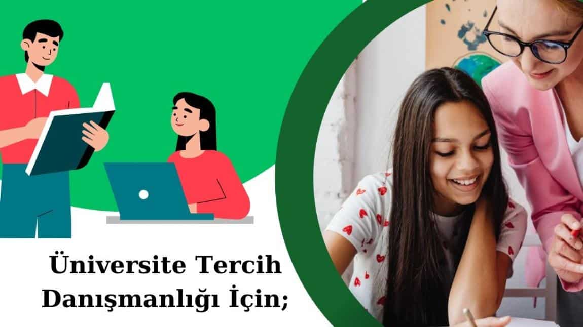 Üniversite Tercih Danışmanlığı İçin Rehber Öğretmenlerimiz Siz Değerli Öğrencilerimizi Bekliyor.