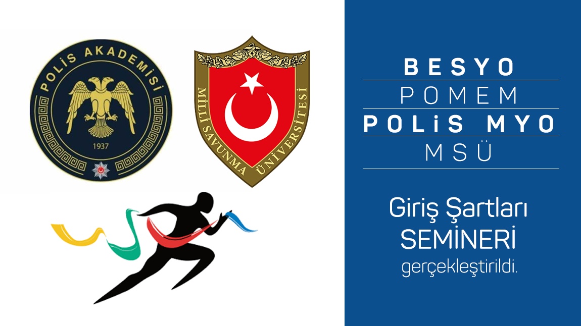 Öğretmen,  Öğrenci, Veli Akademisi Projemiz Kapsamında BESYO,POMEM,POLİS MYO,MSÜ Giriş Şartları Semineri 